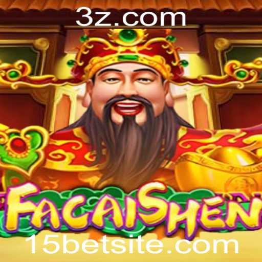 Descubra o Fascinante Mundo do Jogo FaCaiShen com 15bet